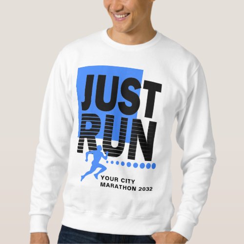 Just Run Marathon Runner Race Date Blue White Sweatshirt