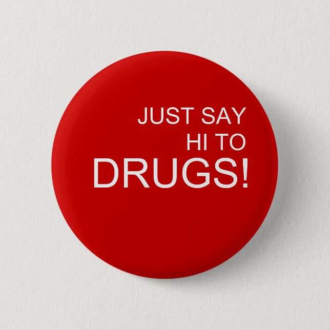 Just Say Hi to Drugs Pin Button (Front)