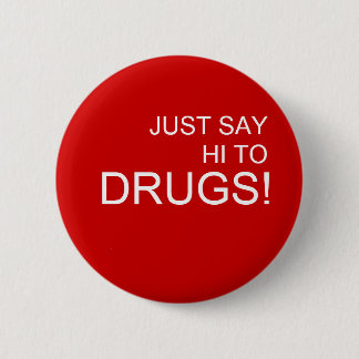 Just Say Hi to Drugs Pin Button