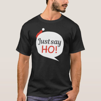 Just Say Ho Holiday Christmas Classic T-Shirt