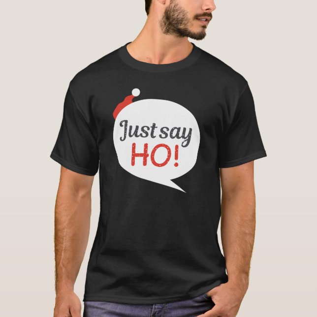 Just Say Ho Holiday Christmas Classic T-Shirt (Front)