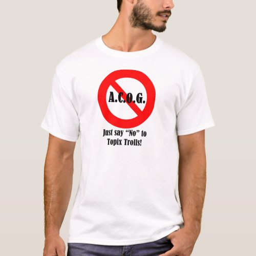 Just say No to ACOG T_Shirt
