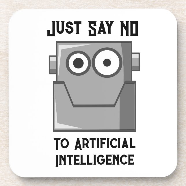 Just Say No to Artificial Intelligence Beverage Coaster (Front)
