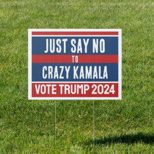 Just Say No to Crazy Kamala Funny Trump 2024 Sign