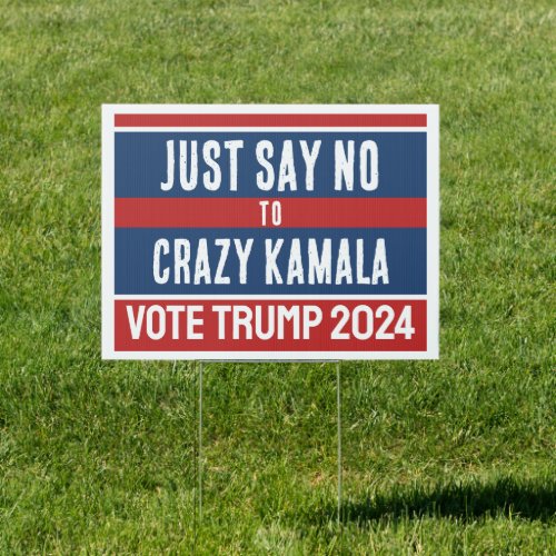 Just Say No to Crazy Kamala Funny Trump 2024 Sign