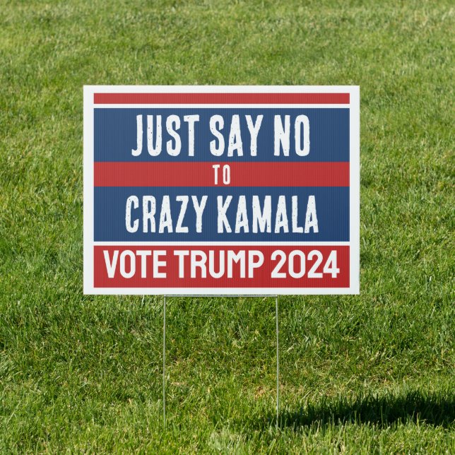 Just Say No to Crazy Kamala Funny Trump 2024 Sign (Insitu)