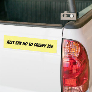 JUST SAY NO TO CREEPY JOE BUMPER STICKER
