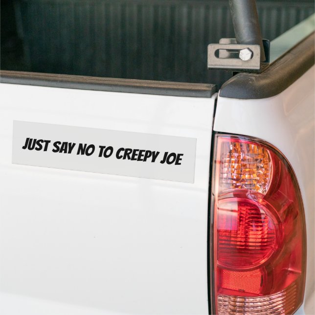 JUST SAY NO TO CREEPY JOE BUMPER STICKER (On Truck)