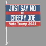 Just Say No to Creepy Joe Funny Trump 2024 Car Flag