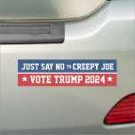 Just Say No to Creepy Joe Pro Donald Trump 2024 Car Magnet