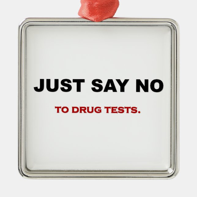 just-say-no-to-drug tests metal ornament (Front)