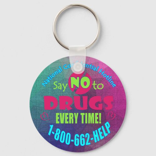 Just Say NO to Drugs Every Time Keychain