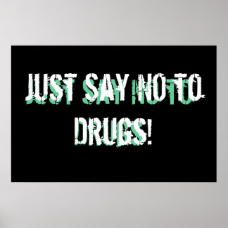 Just say no to drugs! poster