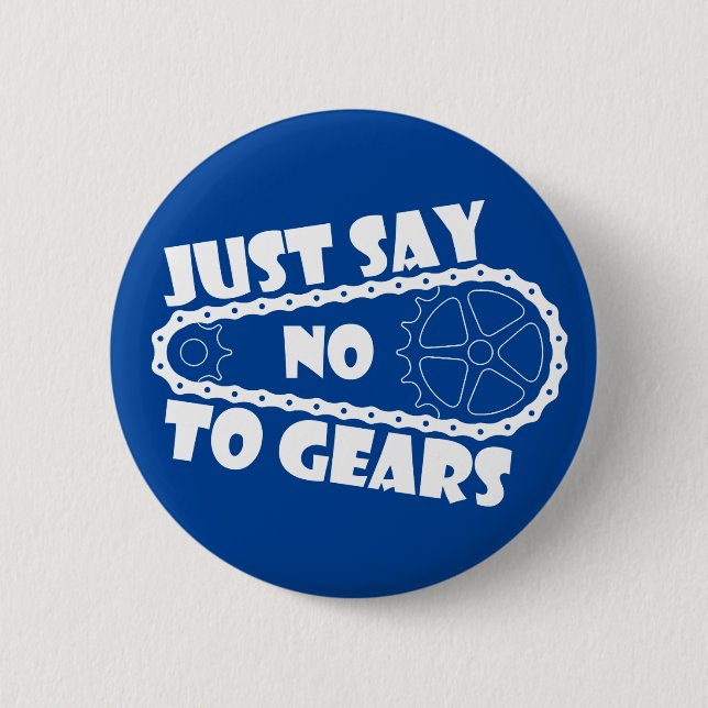 Just Say No To Gears Button (Front)