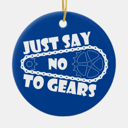 Just Say No To Gears Ceramic Ornament