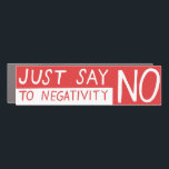 JUST SAY NO to Negativity Funny Sarcasm Ironic Car Magnet<br><div class="desc">Hahah! Hand drawn by me for you. Check my shop for more designs! Let me know if you'd like something custom too.</div>