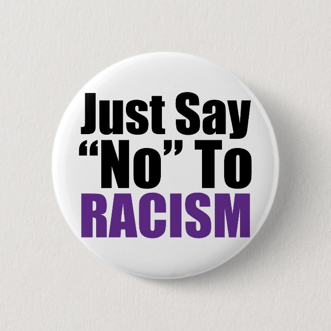 Just Say No To Racism Button (Front)