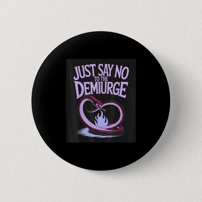 Just Say No To The Demiurge _ Gnostic Esoteric Phi Button (Front)