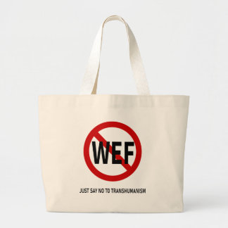JUST SAY NO TO TRANSHUMANISM wef Large Tote Bag
