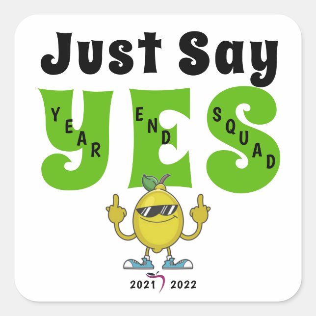 Just Say Yes 2021-2022 Square Sticker (Front)