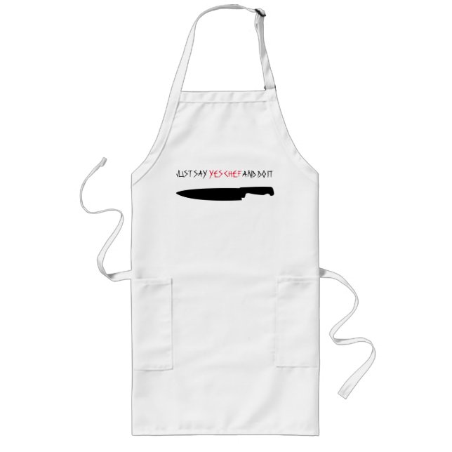JUST SAY "YES CHEF" AND DO IT LONG APRON (Front)