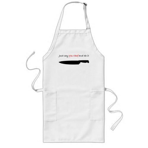 Just say Yes Chef and do it Long Apron