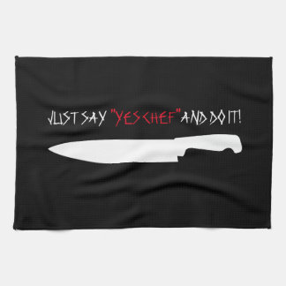Just say "yes chef" and do it! towel