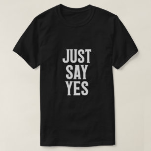 Just Say Yes Drug Awareness T-Shirt