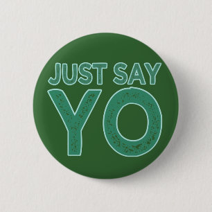 Just Say YO custom button