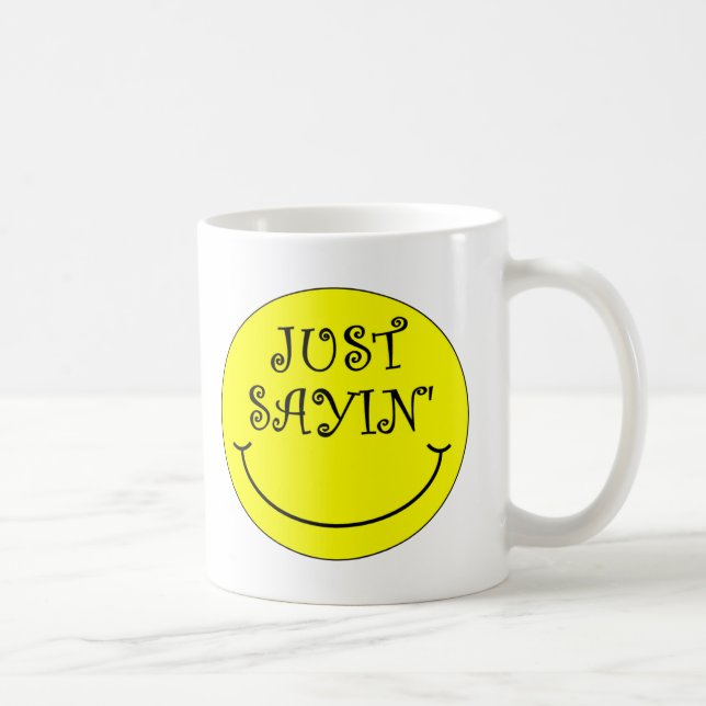 Just Sayin' Coffee Mug (Right)