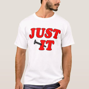 Just "Screw" It T-Shirt