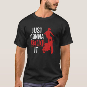 Just Send It Motocross Dirt Bike Extreme Sport T-Shirt