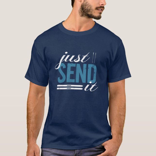 Just Send It! T-Shirt (Front)