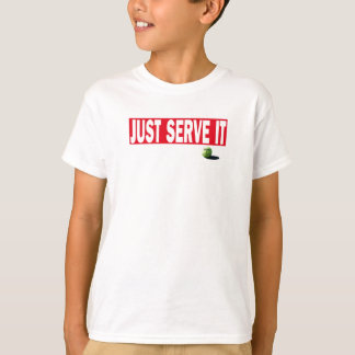 JUST SERVE IT  TENNIS TSHIRT