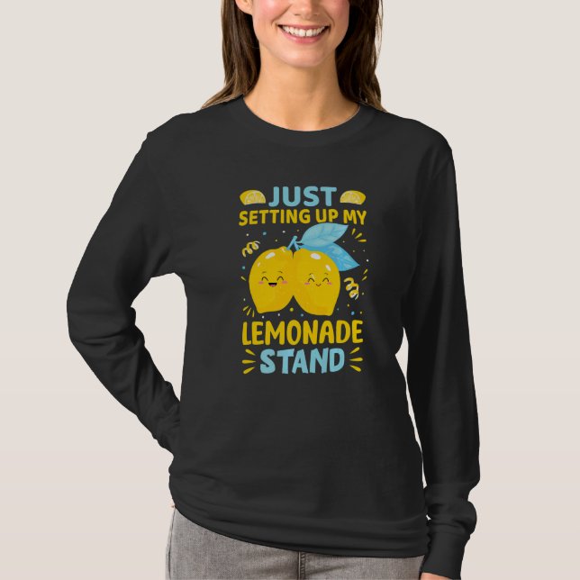 Just Setting Up My Lemonade Stand   T-Shirt (Front)