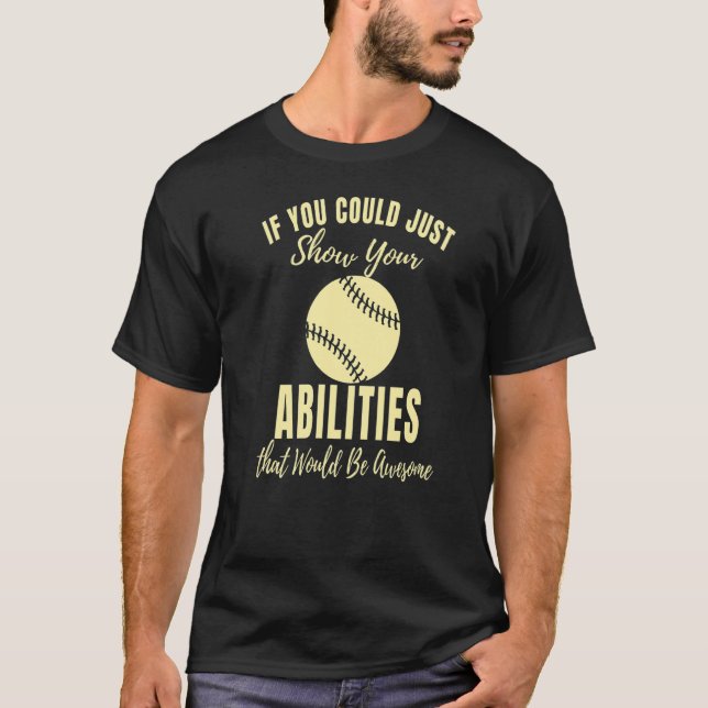 Just Show Your Abilities Softball Game   Softball T-Shirt (Front)