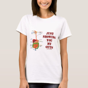 Just Showing You My Guts (Digestive System Humor) T-Shirt