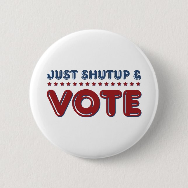 Just Shut up and Vote Button (Front)