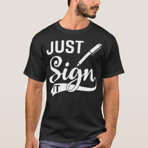 Just Sign It  Notary Public Lawyer T_Shirt