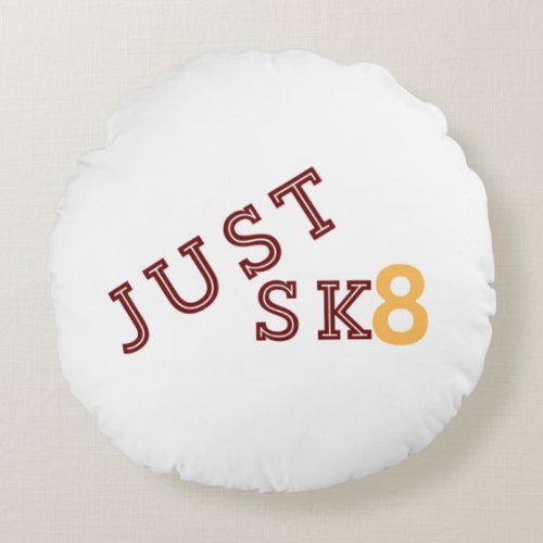 Just Sk8 Mug Round Pillow