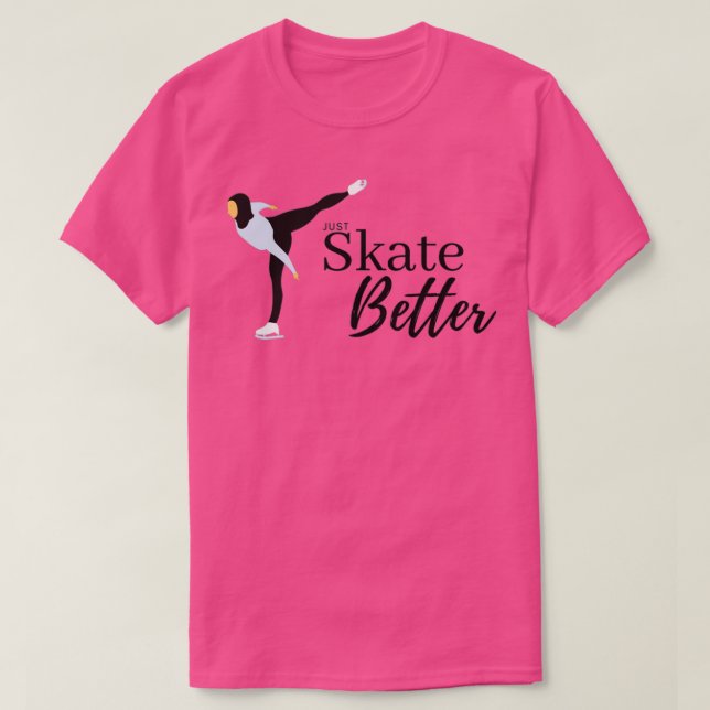 Just skate better T-Shirt (Design Front)