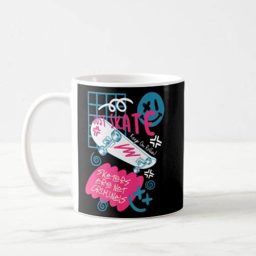 Just Skate Skateboarding For Skaters To Show Off S Coffee Mug