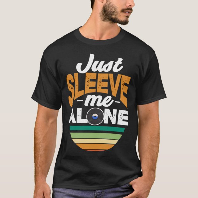 Just Sleeve Me Alone   Record Collector Vinyl T-Shirt (Front)