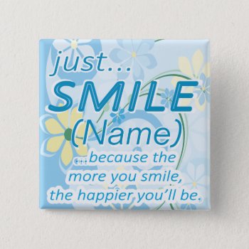 Just Smile Add A Name Button by AZEZcom at Zazzle