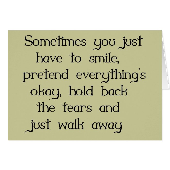 JUST SMILE AND WALK AWAY SADNESS DISAPPOINTMENT GREETING CARDS