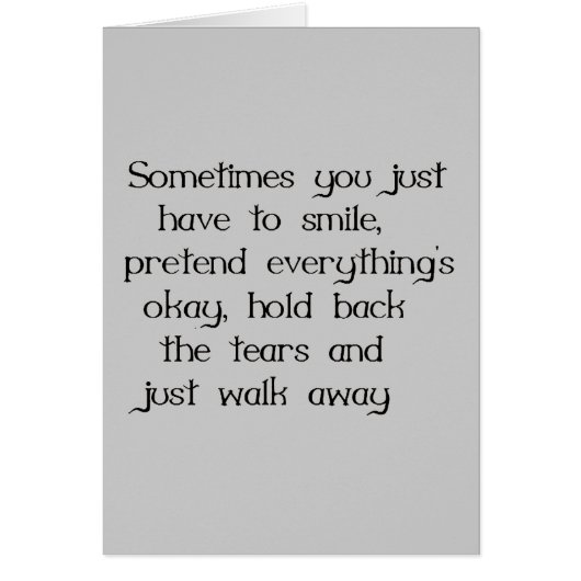 JUST SMILE AND WALK AWAY SADNESS DISAPPOINTMENT CARDS (Front)