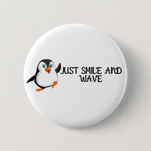 Just Smile And Wave Penguin Button (Front)