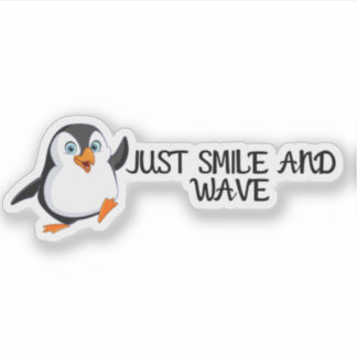 Just Smile And Wave Penguin Sticker