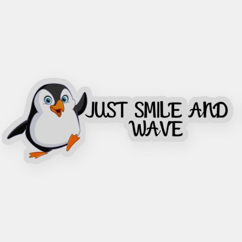 Just Smile And Wave Penguin Sticker