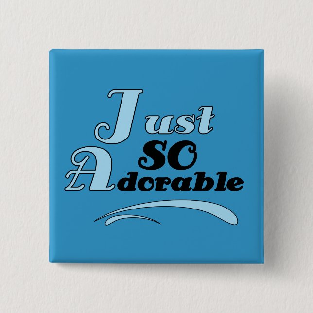 Just So Adorable Pinback Button (Front)